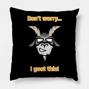 Don't worry I goat this T-shirt Pillow