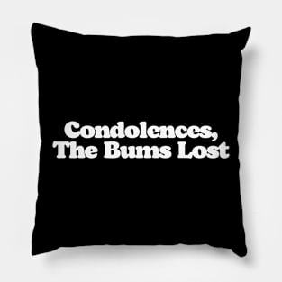 Condolence The Bums Lost Big Lebowski Quote Pillow