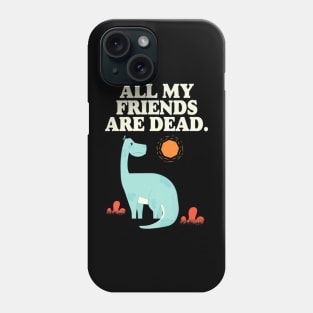 Friends Dead Dinosaur Phone Case