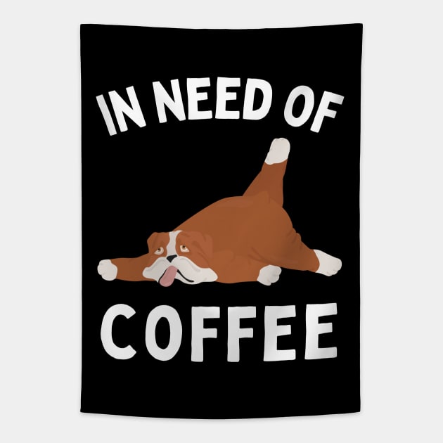 In need of coffee lover coffee addict Funny tired exhausted dog Tapestry by BoogieCreates