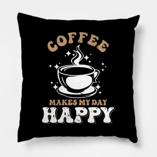 Coffee makes my day happy Pillow