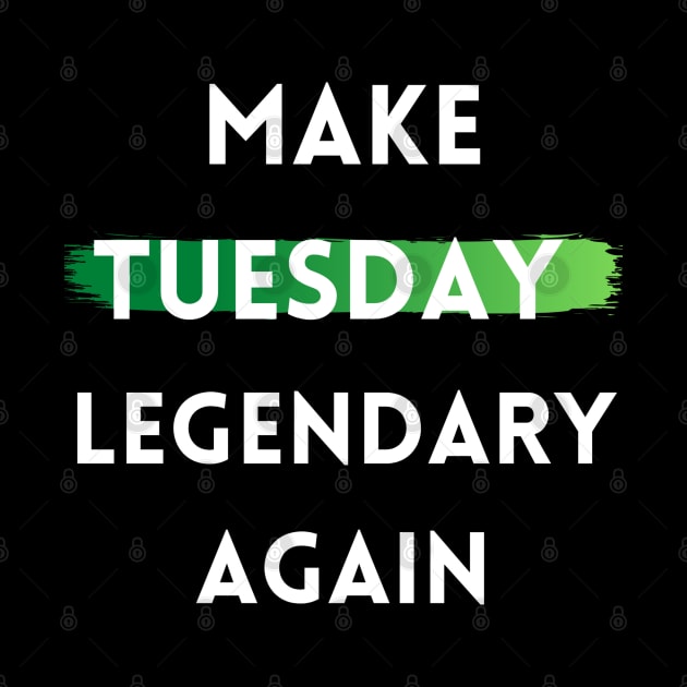 Make Tuesday Legendary Again by The Geekish Universe