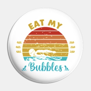 Eat my bubbles Pin