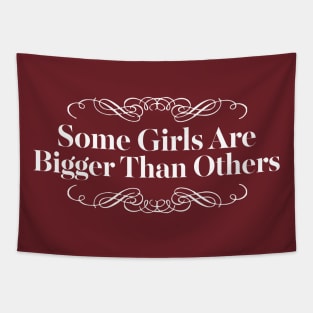 Some girls are bigger than others Tapestry