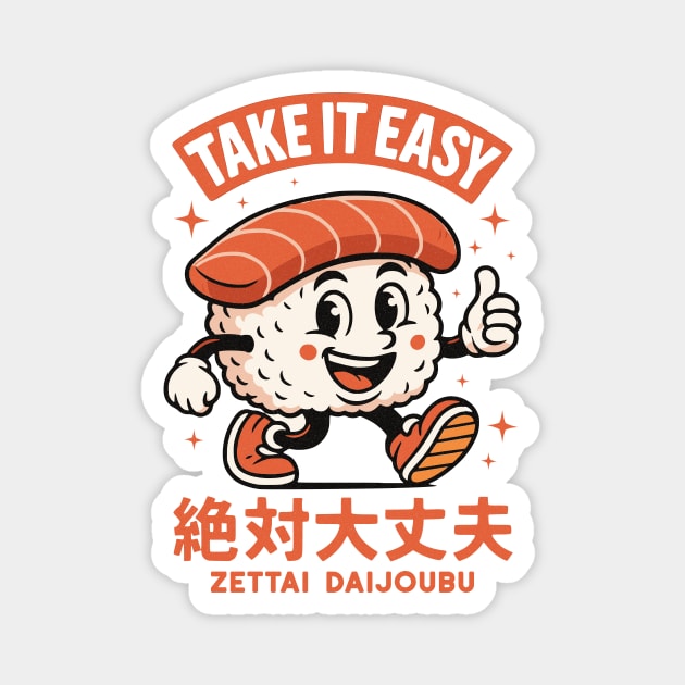 Take It Easy, Zettai Daijoubu Style Magnet by Designed By Marty