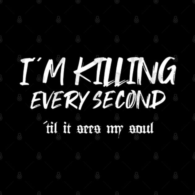 I´m killing every second (White letter) by LEMEDRANO