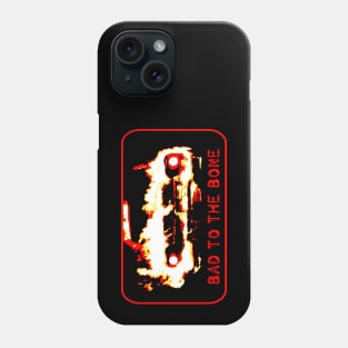 Bad to the bone Phone Case