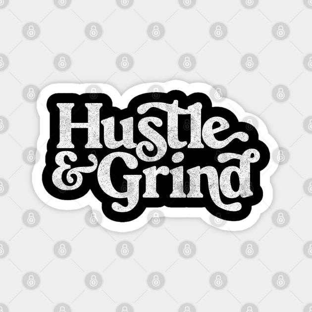 Hustle & Grind / Retro Style Typography Apparel #2 Magnet by DankFutura