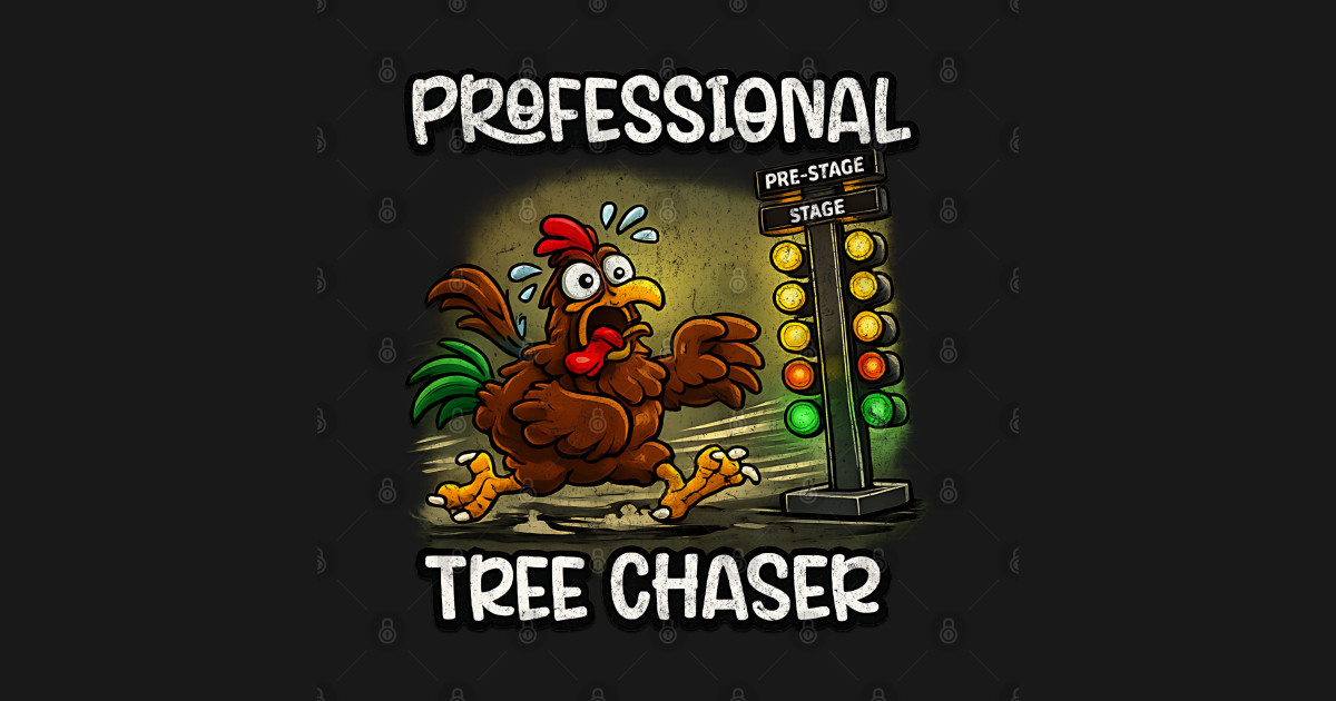 Professional Tree Chaser Drag Racing Funny - Drag Racing - T-Shirt ...