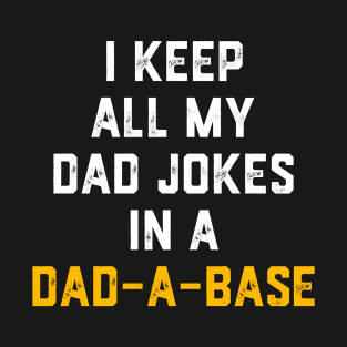 I Keep All My Dad Jokes In A Dad-a-base Vintage T-Shirt