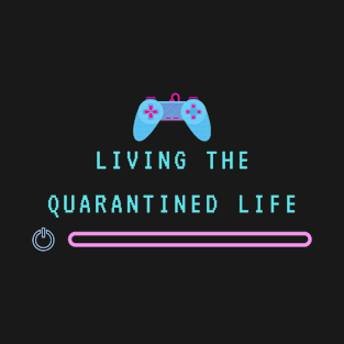 Quarantined Life T-Shirt