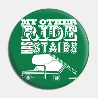 My Other Ride Has Stairs Pin