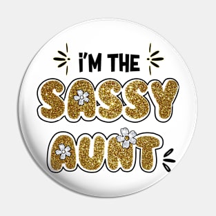 I'm the SASSY AUNT Pin