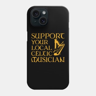 Support Your Local Celtic Musician Phone Case