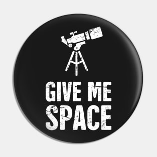 Give Me Space | Telescope Pin