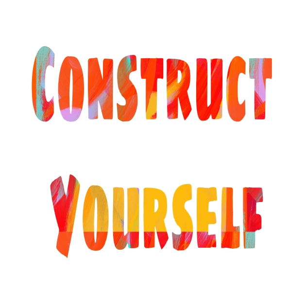 Construct Yourself by SeemaMishra