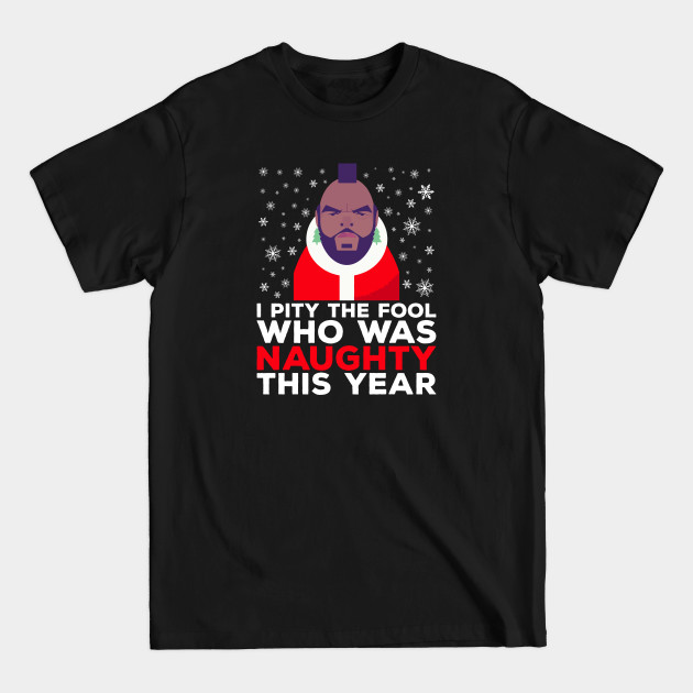 Discover Mr T I Pity The Fool That Was Naughty Christmas Knit Pattern - Mr T - T-Shirt