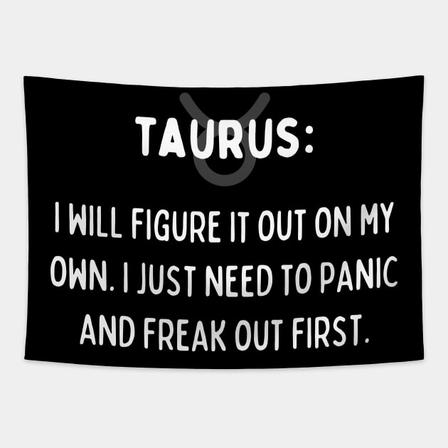 Taurus Zodiac signs quote - I will figure it out on my own. I just need to panic and freak out first Tapestry by Zodiac Outlet