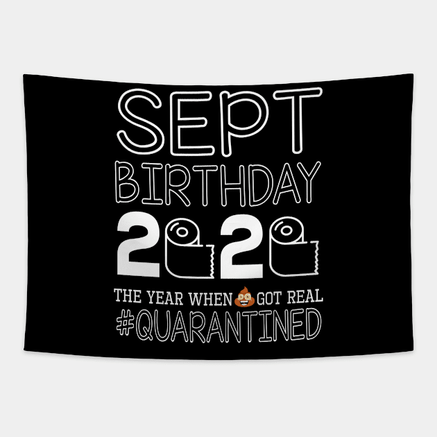 September Birthday 2020 With Toilet Paper The Year When Poop Shit Got Real Quarantined Happy Tapestry by bakhanh123