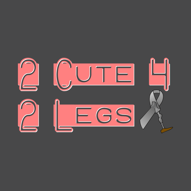 2 Cute for 2 Legs by AlondraHanley