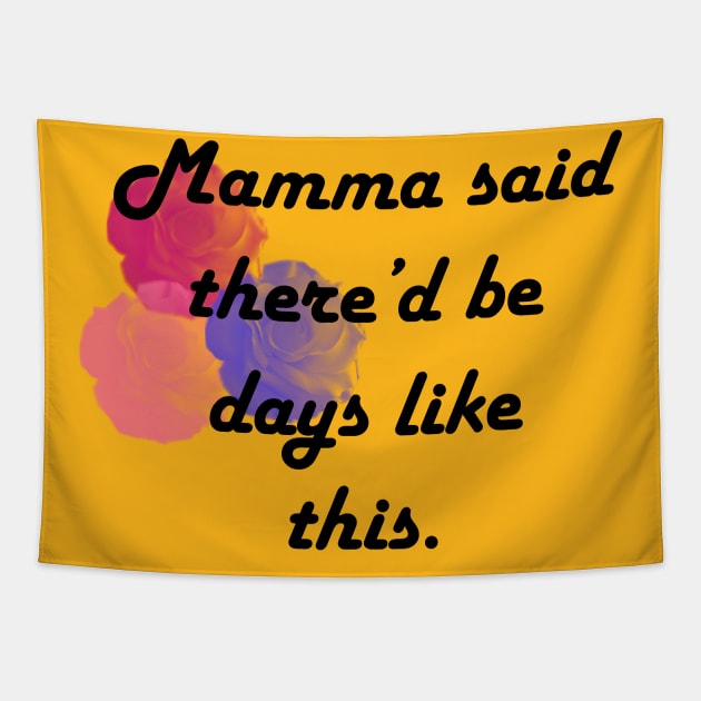 Mamma said there'd be days like this Tapestry by CindersRose