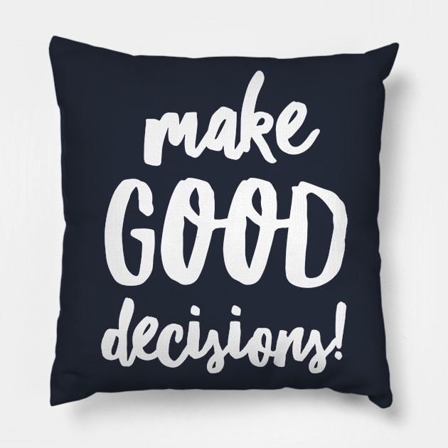 Make Good Decisions Pillow by JasonLloyd