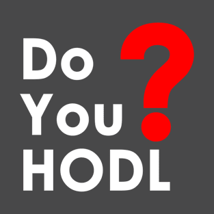 Do you HODL? T-Shirt