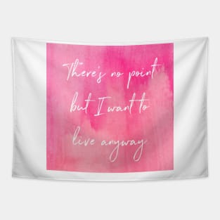 I Want To Live Anyway Tapestry