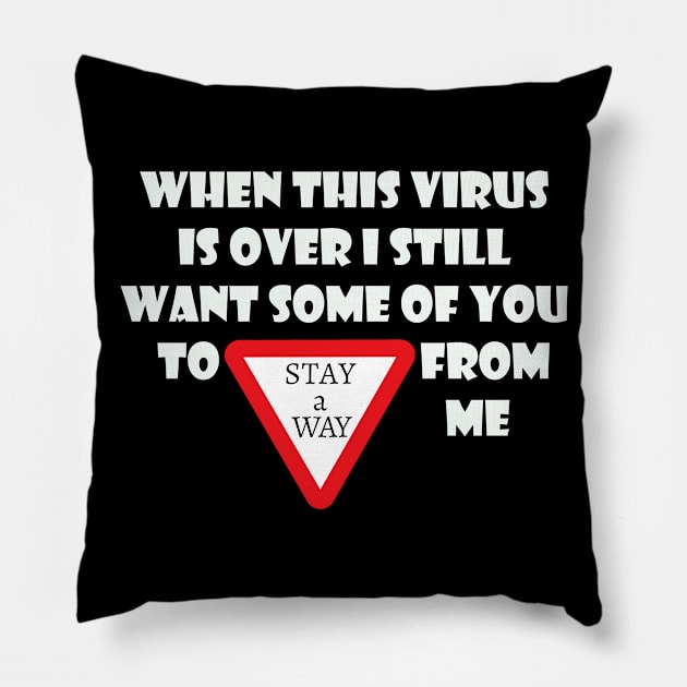 When This Virus Is Over I Still Want Some Of You To Stay Away From Me Pillow by Owl Canvas