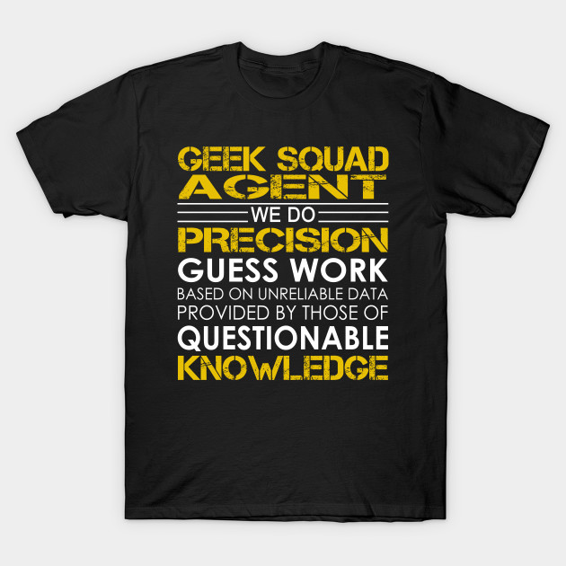 geek squad agent we do precision guess work geek squad agent t geeksquad agent