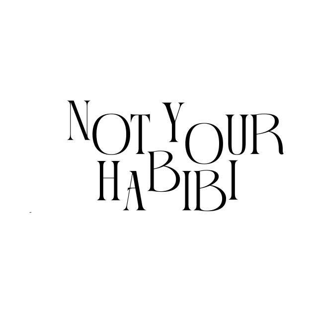 'NOT YOUR HABIBI' ESSENTIAL TEE SHIRT DESIGN by digitalsbyannnn