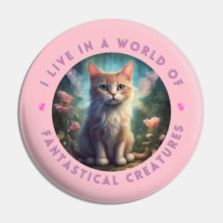 I Live in a World of Fantastical Creatures - Fairy Kitten Pin