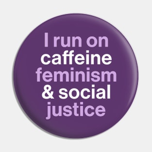 I run on Caffeine Feminism and Social Justice Pin