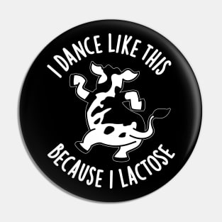 I Dance Like This Because I Lactose Cute Cow PUn Pin