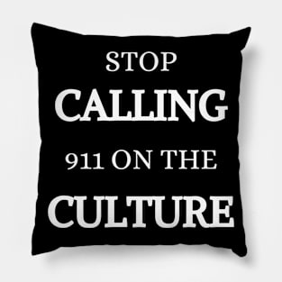 STOP CALLING 911 ON THE CULTURE Mask, Shirt Pillow