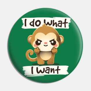 Monkey I do what I want Pin