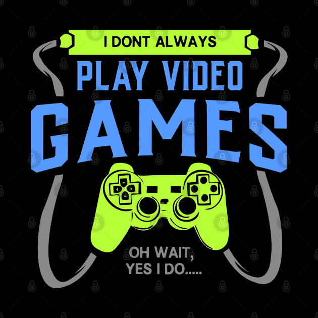 Great Gamer T-Shirt Dont Play Videogames 4 Nerds and Geeks by Schimmi