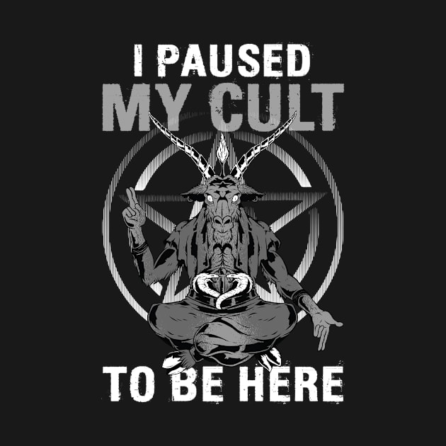 Baphomet I Paused My Cult To Be Here Occult Gift by Alex21