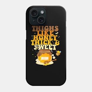 Thighs Like Honey Thick & Sweet Phone Case