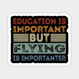 Funny Education Is Important But Flying Is Importanter Magnet