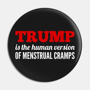 Trump is the human version of period cramps Pin