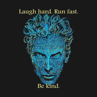 LAUGH HARD, RUN FAST, BE KIND. T-Shirt