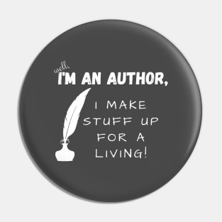 I'm an author, I make stuff up for a living (dark), literature, writer Pin