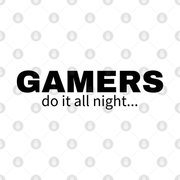 Gamers do it all night by IndiPrintables