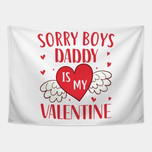 Sorry Boys Daddy Is My Valentine Tapestry