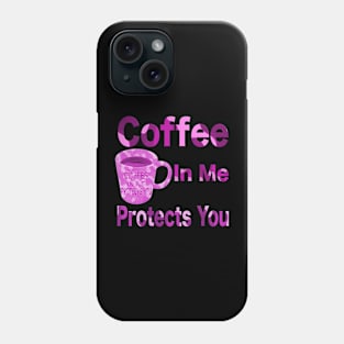 Coffee in me protects you all pink T-Shirt mug coffee mug apparel hoodie sticker gift Phone Case