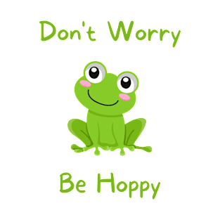 DON'T WORRY, BE HOPPY! T-Shirt