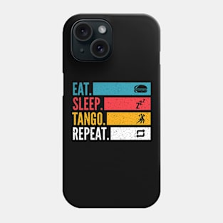 Eat Sleep Tango Repeat For Tango Argentino Dancer Phone Case