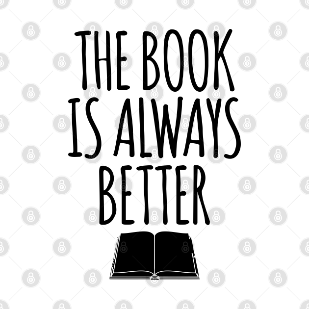 The Book Is Always Better Book TShirt TeePublic