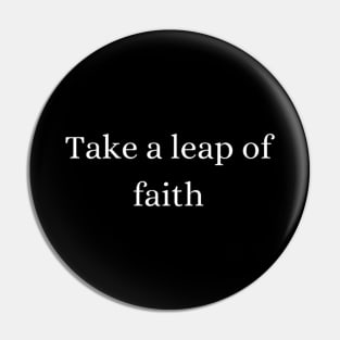 "take a leap of faith" Pin